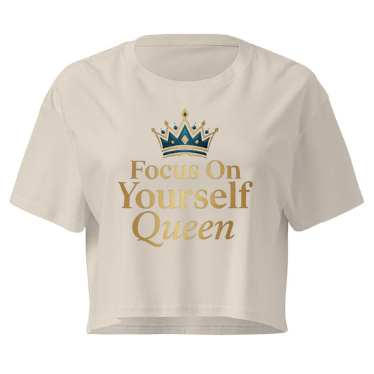 Focus On Yourself Queen Crop Tee | Royal Empire