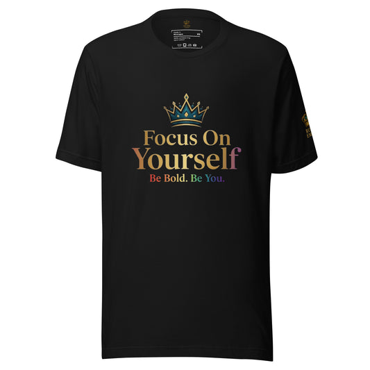 Focus On Yourself Pride Tee – Be Bold. Be You.