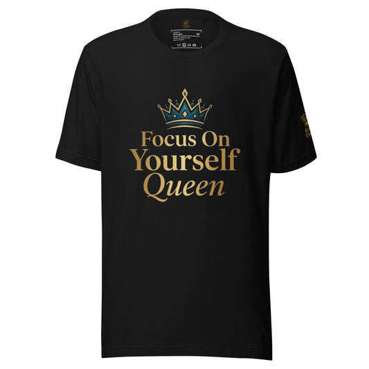 Focus On Yourself Queen Tee | Royal Empire