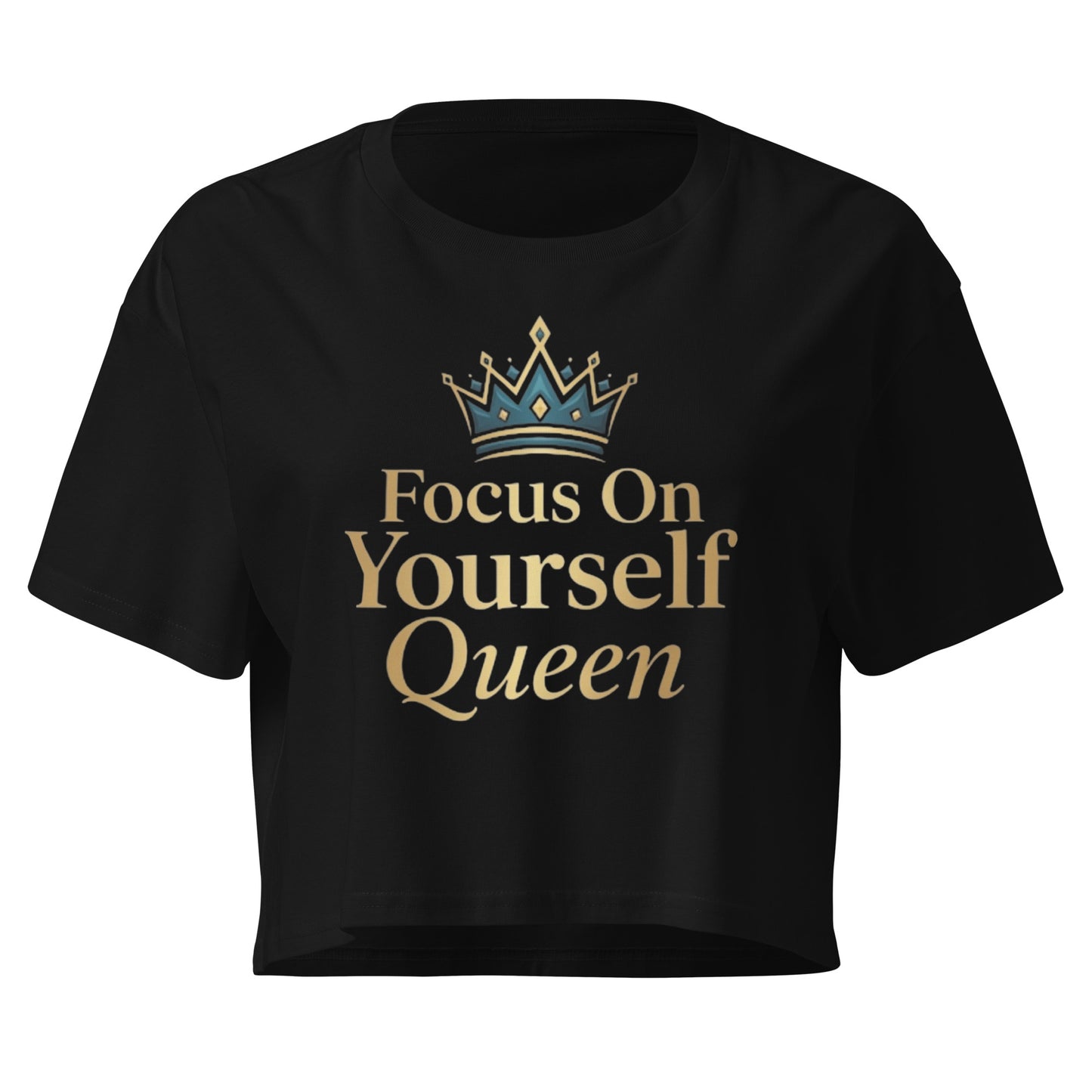 Focus On Yourself Queen Crop Tee | Royal Empire