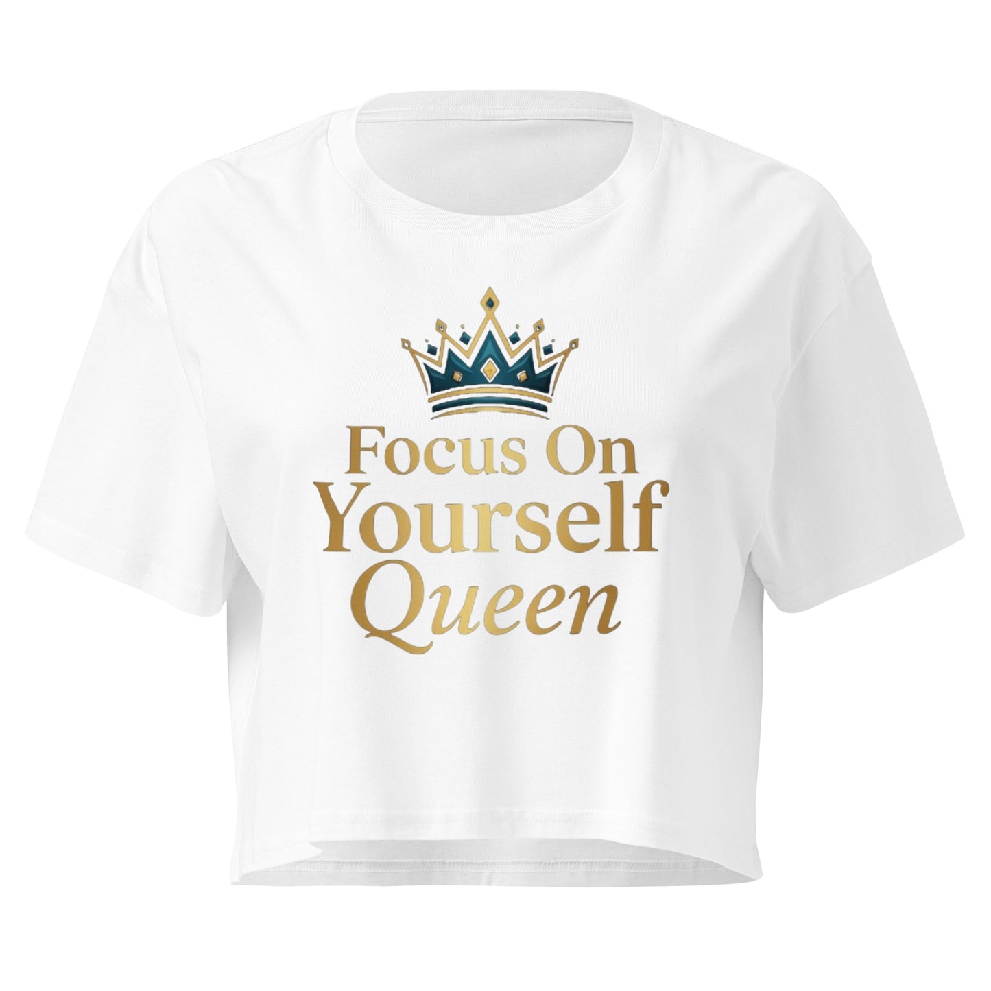 Focus On Yourself Queen Crop Tee | Royal Empire